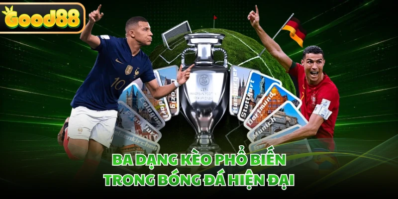 Ba dạng kèo phổ biến trong bóng đá hiện đại