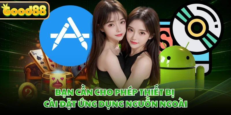 Bạn cần cho phép thiết bị cài đặt ứng dụng nguồn ngoài