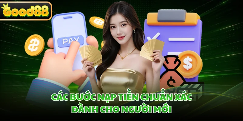 Các bước nạp tiền chuẩn xác dành cho người mới 