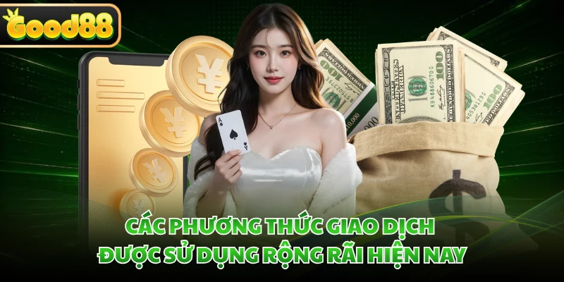 Các phương thức giao dịch được sử dụng rộng rãi hiện nay