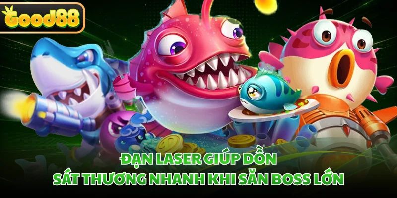 Đạn laser giúp dồn sát thương nhanh khi săn boss lớn
