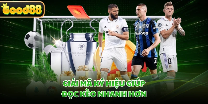 Giải mã ký hiệu giúp đọc kèo nhanh hơn