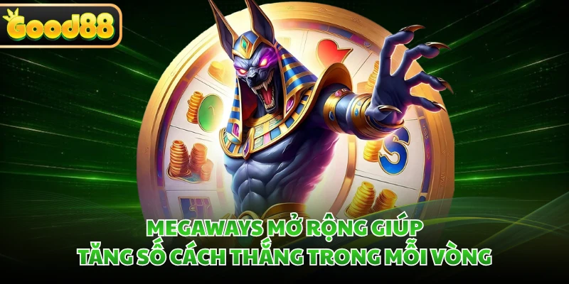 Megaways mở rộng giúp tăng số cách thắng trong mỗi vòng